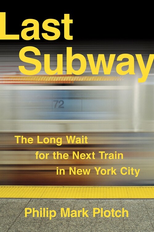 Last Subway: The Long Wait for the Next Train in New York City (Hardcover)