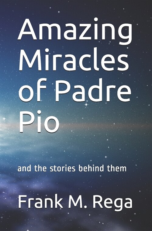 Amazing Miracles of Padre Pio: and the stories behind them (Paperback)