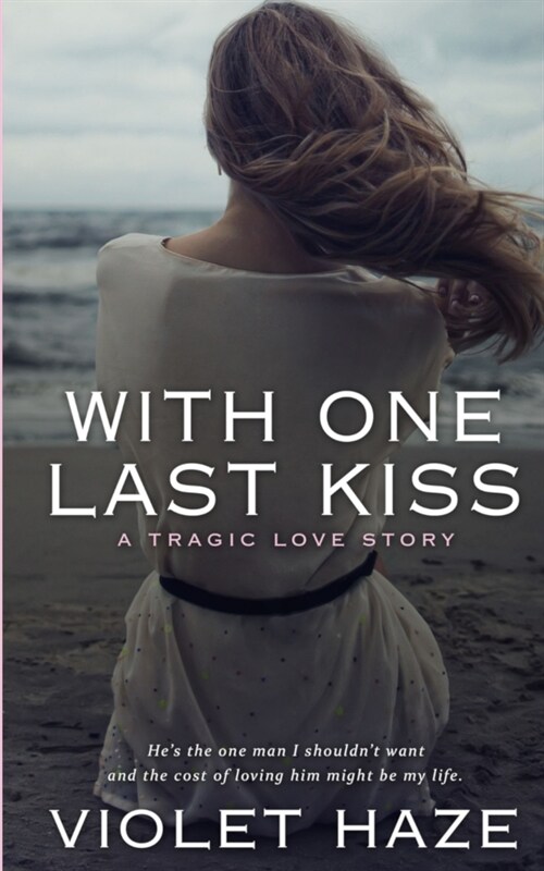 With One Last Kiss: A Tragic Love Story (Paperback)