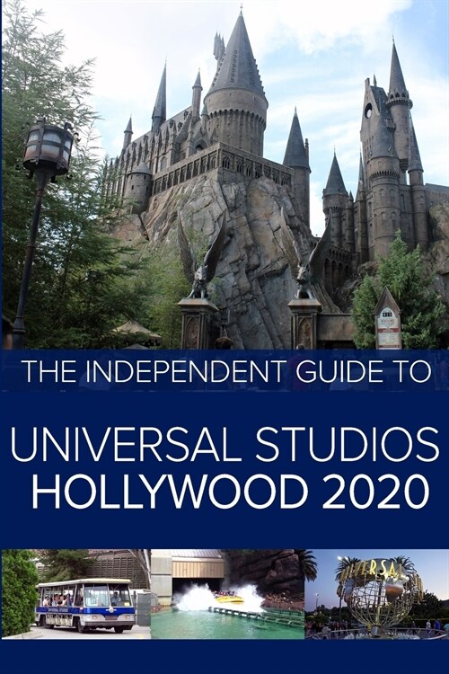 The Independent Guide to Universal Studios Hollywood 2020: A travel guide to Californias popular theme park (Paperback)