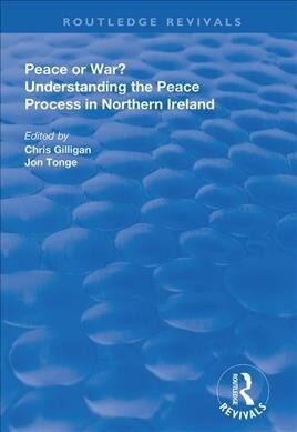 Peace or War? : Understanding the Peace Process in Northern Ireland (Hardcover)