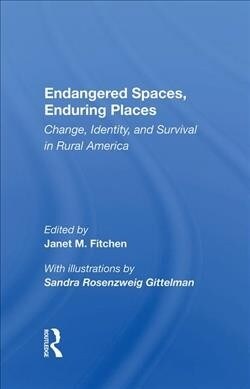 Endangered Spaces, Enduring Places : Change, Identity, and Survival in Rural America (Hardcover)
