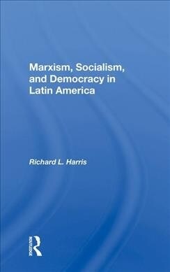 Marxism, Socialism, and Democracy in Latin America (Hardcover, 1)