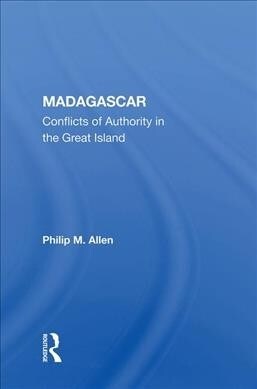 Madagascar : Conflicts of Authority in the Great Island (Hardcover)