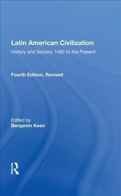 Latin American Civilization : History and Society, 1492 to the Present (Hardcover, 4 ed)