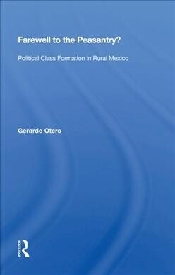 Farewell to the Peasantry? : Political Class Formation in Rural Mexico (Hardcover)