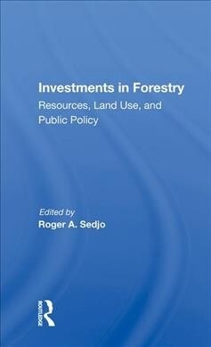 Investments in Forestry : Resources, Land Use, and Public Policy (Hardcover)