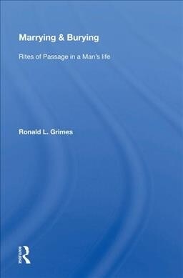 Marrying & Burying : Rites of Passage in a Mans Life (Hardcover)