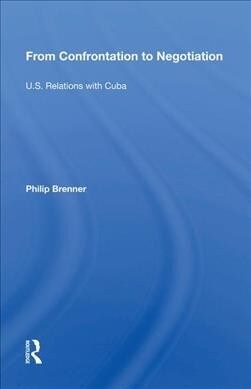 From Confrontation to Negotiation : U.S. Relations with Cuba (Hardcover)