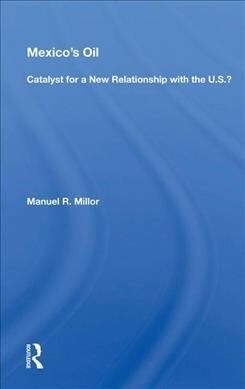 Mexicos Oil : Catalyst for a New Relationship with the U.S.? (Hardcover)
