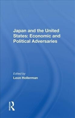 Japan and the United States: Economic and Political Adversaries (Hardcover)