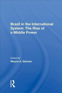 Brazil in the International System: The Rise of a Middle Power (Hardcover)
