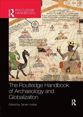 The Routledge Handbook of Archaeology and Globalization (Paperback, 1)