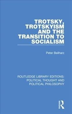 Trotsky, Trotskyism and the Transition to Socialism (Hardcover, 1)