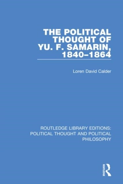 The Political Thought of Yu. F. Samarin, 1840-1864 (Hardcover, 1)