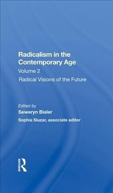 Radicalism In The Contemporary Age, Volume 2 : Radical Visions Of The Future (Hardcover)