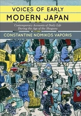 Voices of Early Modern Japan : Contemporary Accounts of Daily Life during the Age of the Shoguns (Hardcover)