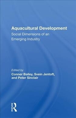 Aquacultural Development : Social Dimensions of an Emerging Industry (Hardcover)