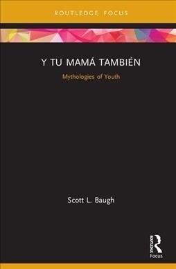 Y Tu Mama Tambien : Mythologies of Youth (Hardcover)