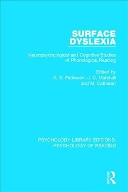 Surface Dyslexia : Neuropsychological and Cognitive Studies of Phonological Reading (Paperback)
