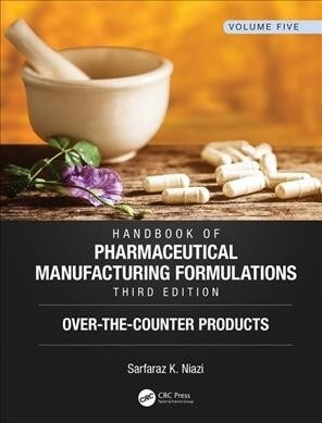 Handbook of Pharmaceutical Manufacturing Formulations, Third Edition : Volume Five, Over-the-Counter Products (Hardcover, 3 ed)