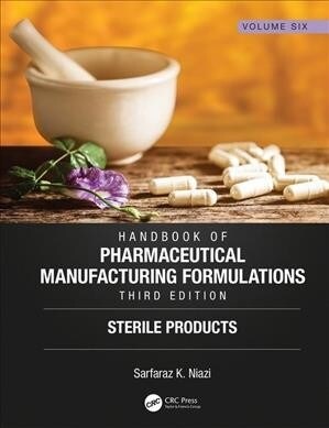 Handbook of Pharmaceutical Manufacturing Formulations, Third Edition : Volume Six, Sterile Products (Hardcover, 3 ed)