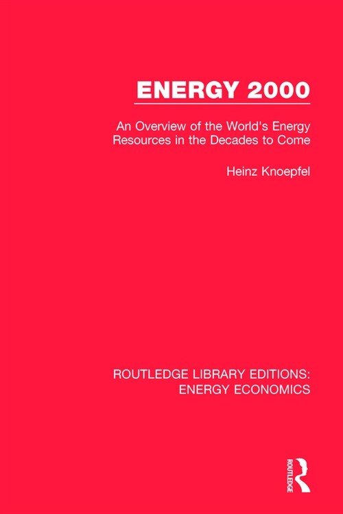 Energy 2000 : An Overview of the Worlds Energy Resources in the Decades to Come (Paperback)