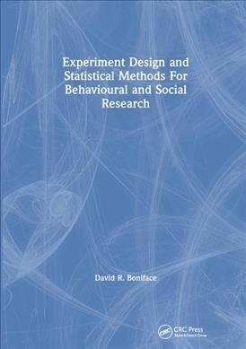 Experiment Design and Statistical Methods For Behavioural and Social Research (Hardcover)