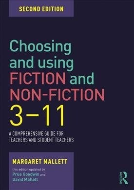 Choosing and Using Fiction and Non-Fiction 3-11 : A Comprehensive Guide for Teachers and Student Teachers (Paperback, 2 ed)