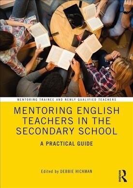 Mentoring English Teachers in the Secondary School : A Practical Guide (Paperback)