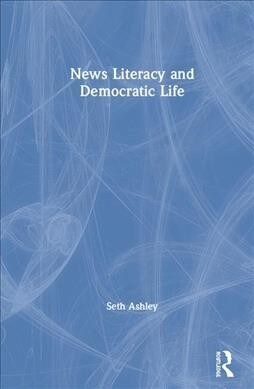 News Literacy and Democracy (Hardcover)