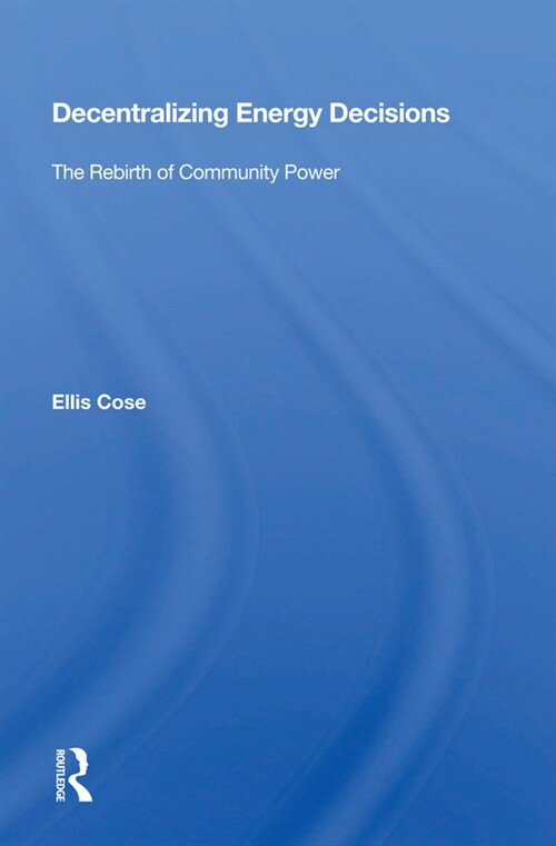 Decentralizing Energy Decisions : The Rebirth of Community Power (Hardcover)