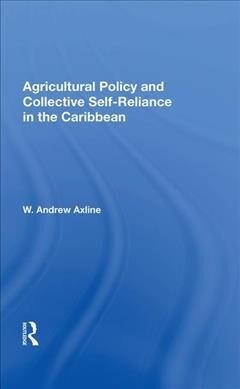Agricultural Policy and Collective Self-Reliance in the Caribbean (Hardcover, 1)