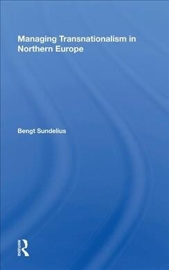 Managing Transnationalism in Northern Europe (Hardcover, 1)