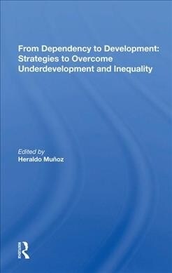 From Dependency To Development : Strategies To Overcome Underdevelopment And Inequality (Hardcover)