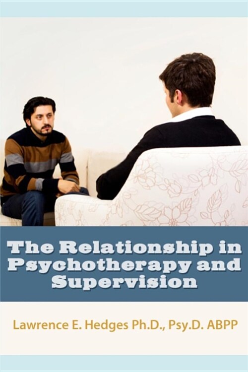 The Relationship in Psychotherapy and Supervision (Paperback)