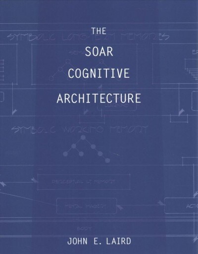 The Soar Cognitive Architecture (Paperback)