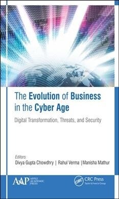 The Evolution of Business in the Cyber Age: Digital Transformation, Threats, and Security (Hardcover)