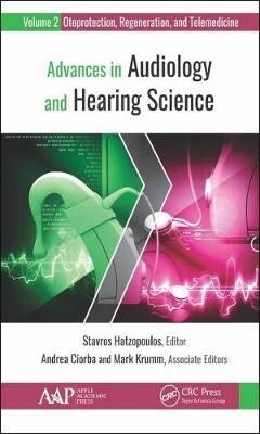 Advances in Audiology and Hearing Science: Volume 2: Otoprotection, Regeneration, and Telemedicine (Hardcover)