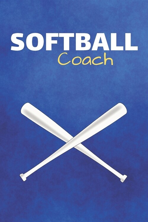 Softball Coach: Softball Journal & Baseball Sport Coaching Notebook Motivation Quotes - Training Practice Diary To Write In (110 Lined (Paperback)