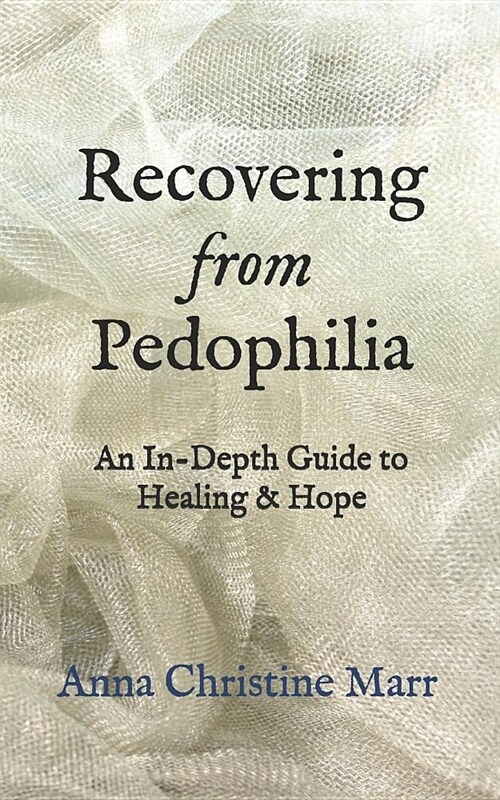 Recovering from Pedophilia: An In-Depth Guide to Healing & Hope (Paperback)