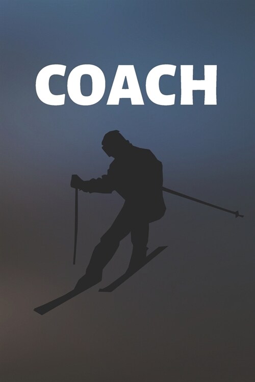 Coach: Winter Sport Journal & Skiing Notebook Motivation Quotes - Coaching Training Practice Diary To Write In (110 Lined Pag (Paperback)