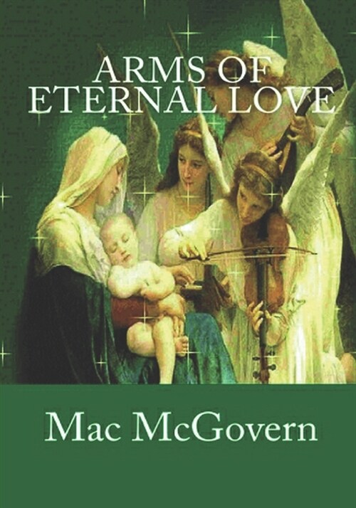 Arms Of Eternal Love: when Jesus prayed, few listened, when we pray, Jesus always listens (Paperback)