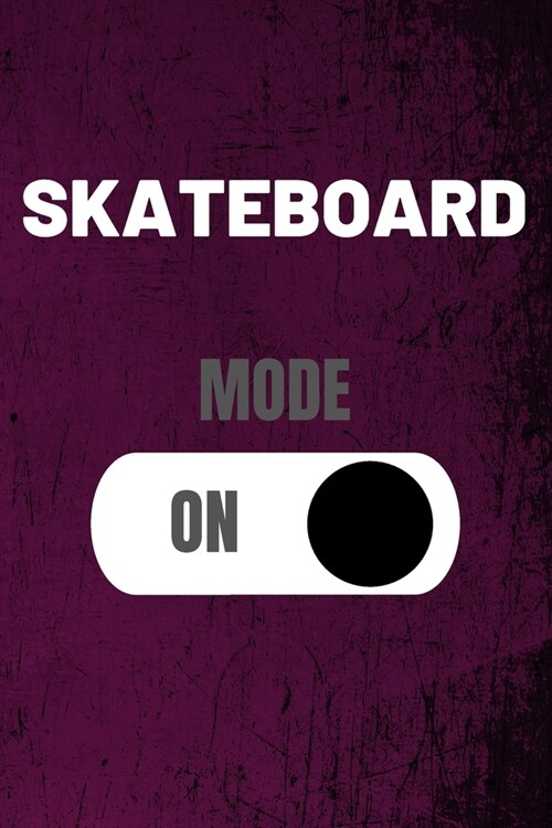 Skateboard Mode On: Skateboarding Journal & Skateboard Sport Notebook Motivation Quotes - Coaching Training Practice Diary To Write In (11 (Paperback)