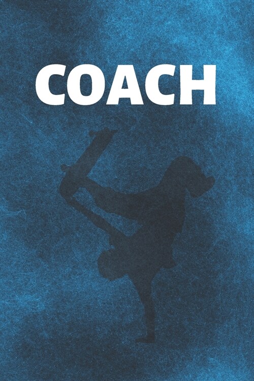 Coach: Skateboarding Journal & Skateboard Sport Notebook Motivation Quotes - Coaching Training Practice Diary To Write In (11 (Paperback)