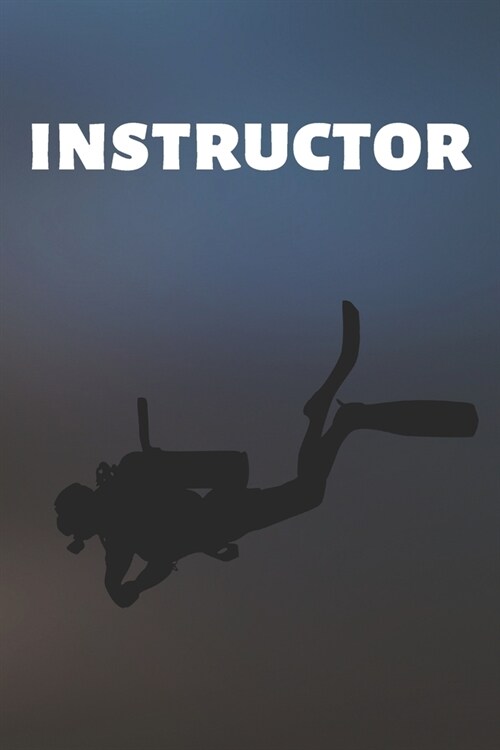 Instructor: Dive Swim Journal & Scuba Diving Notebook Swimming - Training Practice Logbook To Write In (110 Lined Pages, 6 x 9 in) (Paperback)