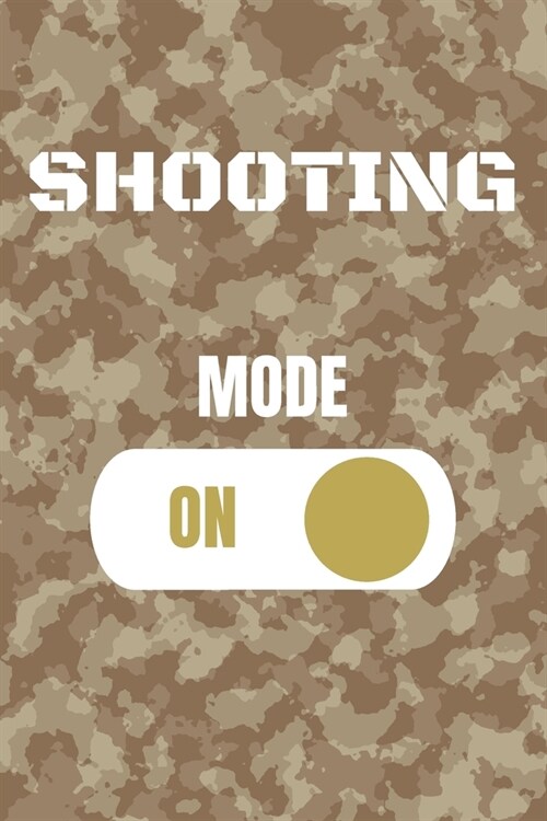 Shooting Mode On: Target Journal & Shooting Range Notebook - Training Practice Diary To Write In (110 Lined Pages, 6 x 9 in) Gift For Fa (Paperback)