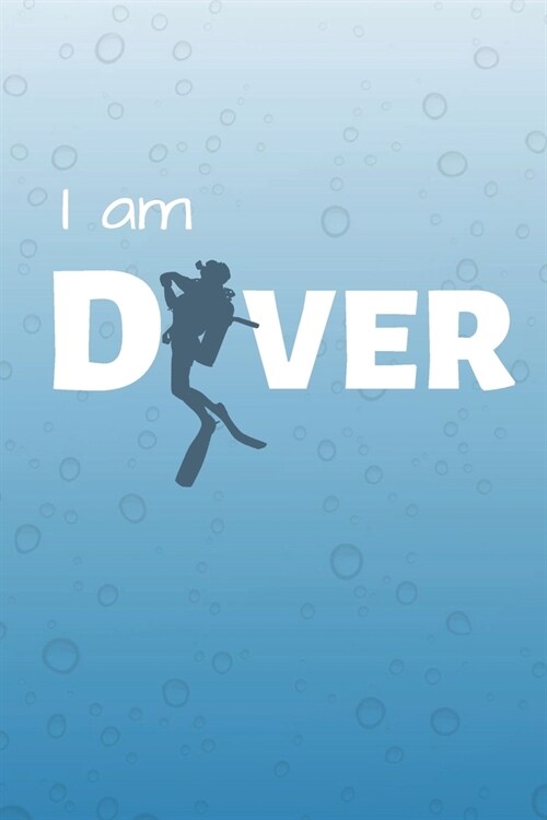 I Am Diver: Dive Swim Journal & Scuba Diving Notebook Swimming - Training Practice Logbook To Write In (110 Lined Pages, 6 x 9 in) (Paperback)