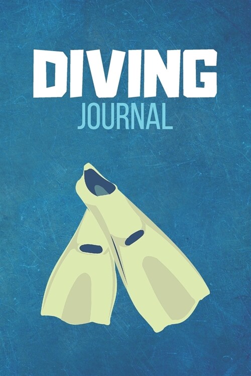 Diving Journal: Dive Swim Journal & Scuba Diving Notebook Swimming - Training Practice Logbook To Write In (110 Lined Pages, 6 x 9 in) (Paperback)