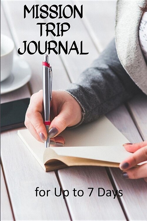 Mission Trip Journal: Travel Diary for Short-term Projects Up to 7 Days (Funding World Missions) (Paperback)